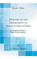 Memoirs of the Department of Agriculture in India, Vol. 3: Evaporation From a Plain Water Surface (Classic Reprint)