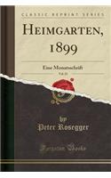 Heimgarten, 1899, Vol. 23: Eine Monatsschrift (Classic Reprint)