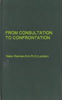 From Consultation to Confronation: A Study of the Muslim League in British India Politics 1906-1912