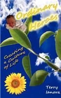 Ordinary Heroes- Creating a Culture of Life