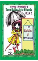 Sewing a Friendship 3. Turn Bullies Into Friends. the Building of Decisions
