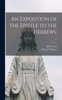 Exposition of the Epistle to the Hebrews;; v.1
