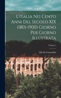 L'italia Nei Cento Anni Del Secolo XIX (1801-1900) Giorno Per Giorno Illustrata; Volume 5