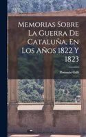 Memorias Sobre La Guerra De Cataluña, En Los Años 1822 Y 1823