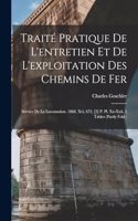 Traité Pratique De L'entretien Et De L'exploitation Des Chemins De Fer