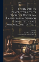 Lehrbuch des Pandecten-Rechts nach der Doctrina Pandectarum deutsch bearbeitet, Vierte Auflage, Zweiter Theil