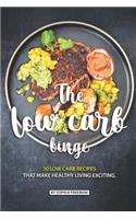 Low Carb Binge: 30 Low Carb Recipes That Make Healthy Living Exciting