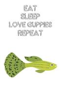 Eat Sleep Love Guppies Repeat
