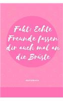 Echte Freunde Fassen Dir Auch Mal an Die Brüste Notizbuch