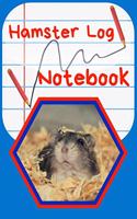 Hamster Log Notebook: Customized Kid-Friendly & Easy to Use, Daily Hamster Log Book to Look After All Your Small Pet's Needs. Great For Recording Feeding, Water, Cleaning