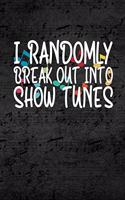 I Randomly Break Out In Show Tunes