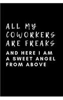 All My Coworkers Are Freaks And Here I Am A Sweet Angel From Above