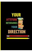 Your attitude determines your direction: back to school inspirational notebook journal for kids.Blank Lined notebook/Journal to write in