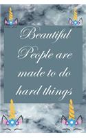 Beautiful people are made to do hard things