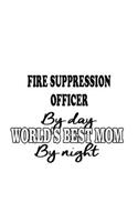 Fire Suppression Officer By Day World's Best Mom By Night