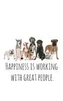 Happiness is working with great people.