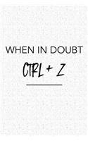 When in Doubt Ctrl Plus Z