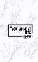 You Had Me at Let's Draw