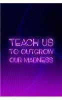 Teach us To Outgrow Our Madness: Blank Lined Notebook ( Vaporwave ) Purple