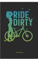 Ride dirty - Notizbuch: Mountainbike MTB Notizbuch und Zeichenbuch - Vatertagsgeschenk Geschenk zum Geburtstag Vatertag für Mountainbiker, Radsportler und Fahrrad Fans und 