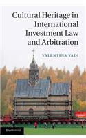 Cultural Heritage in International Investment Law and Arbitration