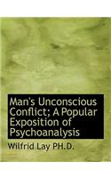 Man's Unconscious Conflict; A Popular Exposition of Psychoanalysis