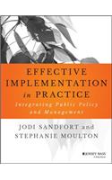 Effective Implementation In Practice: Integrating Public Policy and Management(Bryson Series in Public and Nonprofit Management)