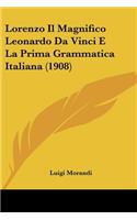Lorenzo Il Magnifico Leonardo Da Vinci E La Prima Grammatica Italiana (1908)