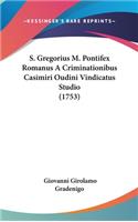 S. Gregorius M. Pontifex Romanus A Criminationibus Casimiri Oudini Vindicatus Studio (1753)