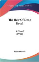 The Heir Of Dene Royal: A Novel (1906)