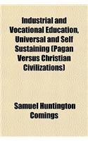 Industrial and Vocational Education, Universal and Self Sustaining (Pagan Versus Christian Civilizations)