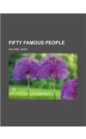 Fifty Famous People