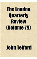 The London Quarterly Review (Volume 79)