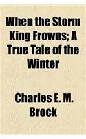 When the Storm King Frowns; A True Tale of the Winter