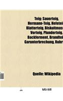 Teig: Teigart, Teigverarbeitung, Backpulver, Sauerteig, Hermann-Teig, Backhefe, Sauerteigfuhrung, Hefeteig, Blatterteig, Bis