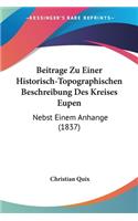 Beitrage Zu Einer Historisch-Topographischen Beschreibung Des Kreises Eupen