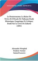 Le Deuteronome; La Ruine de Nivive Et l'Oracle de Nahoum Etude Historique, Exegetique Et Critique; Etude Sur Le Livre de Zakarie (1891)