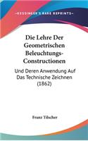 Die Lehre Der Geometrischen Beleuchtungs-Constructionen