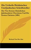 Die Urtheile Heidnischer Und Judischer Schriftsteller