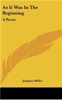As It Was in the Beginning: A Poem