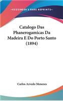 Catalogo Das Phanerogamicas Da Madeira E Do Porto Santo (1894)