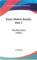 Eisen-Hutten-Kunde, Part 1: Das Roh-Eisen (1905)(German)