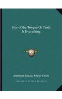 Sins of the Tongue Or Truth Is Everything: (English)