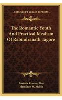 Romantic Youth and Practical Idealism of Rabindranath Tagore