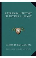 A Personal History Of Ulysses S. Grant