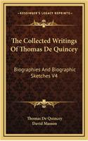 The Collected Writings of Thomas de Quincey: Biographies and Biographic Sketches V4