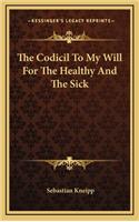 The Codicil to My Will for the Healthy and the Sick