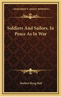 Soldiers and Sailors, in Peace as in War
