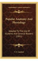 Popular Anatomy and Physiology: Adapted to the Use of Students and General Readers (1851)