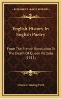 English History In English Poetry: From The French Revolution To The Death Of Queen Victoria (1911)